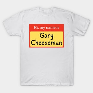 Gary Cheeseman name badge T-Shirt